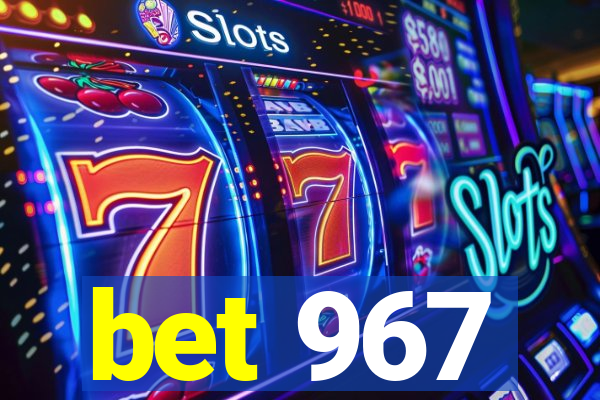 bet 967